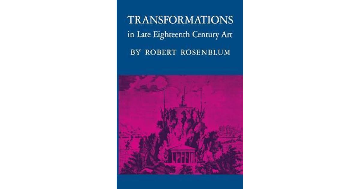 Transformations in Late Eighteenth-Century Art by Robert Rosenblum
