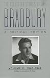 The Collected Stories of Ray Bradbury: A Critical Edition: Volume 2: 1943-1944
