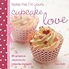 Bake Me I'm Yours...Cupcake Love Bake Me I'm Yours...Cupcake Love