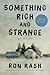 Something Rich and Strange:...