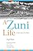 A Zuni Life: A Pueblo India...