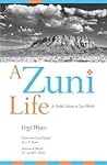 A Zuni Life: A Pueblo Indian in Two Worlds A Zuni Life: A Pueblo Indian in Two Worlds