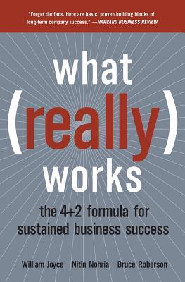 What Really Works: The 4+2 Formula for Sustained Business Success (Paperback)