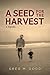 A Seed for the Harvest by Greg M. Dodd