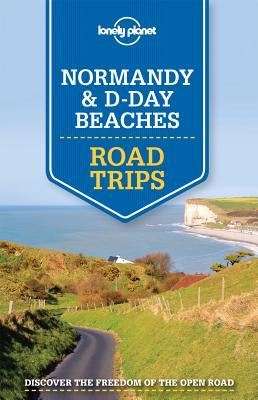 Lonely Planet Normandy & D-Day Beaches Road Trips