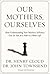 Our Mothers, Ourselves: How...