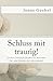 Schluss mit traurig!: Siebe...