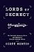 Lords of Secrecy: The National Security Elite and America's Stealth Warfare