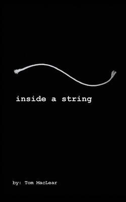Inside a String: a collection of poems, essays, lyrics and prose.