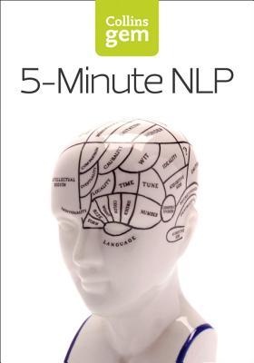 5-Minute NLP: An Illustrated Self-Help Guide to Mastering Communication and Mindset Strategies (Collins Gem)