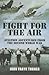 Fight for the Air: Aviation Adventures from the Second World War