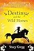 Destiny and the Wild Horses by Stacy Gregg Destiny and the Wild Horses by Stacy Gregg