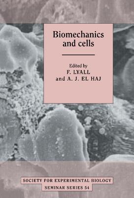 Biomechanics and Cells (Society for Experimental Biology Seminar Series, Series Number 54)