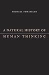 A Natural History of Human Thinking by Michael Tomasello