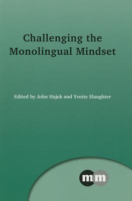 Challenging the Monolingual Mindset (Multilingual Matters, 156)