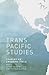 Transpacific Studies: Framing an Emerging Field (Asian and Pacific American Transcultural Studies)