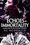 Echoes of Immortality (The Echoes Trilogy) Echoes of Immortality (The Echoes Trilogy)