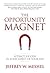 The Opportunity Magnet: Attract Success in Every Aspect of Your Life