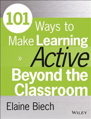 101 Ways to Make Learning Active Beyond the Classroom (Active Training Series)