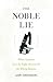The Noble Lie by Gary Greenberg The Noble Lie by Gary Greenberg