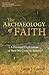 The Archaeology of Faith by Louis J. Cameli