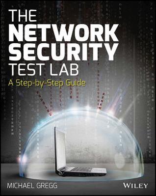 The Network Security Test Lab: A Step-by-Step Guide