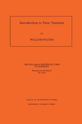 Introduction to Toric Varieties. (AM-131)