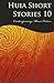 Huia Short Stories 10: Contemporary Maori Fiction