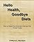 Hello Health, Goodbye Diets: How to Reject the American Diet and Eat Whole Foods