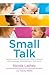 Small Talk: Simple Ways to Boost Your Child's Speech and Language Development from Birth