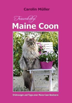 Traumkatze Maine Coon - Erfahrungen und Tipps einer Maine Coon Besitzerin (German Edition)