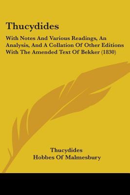Thucydides with Notes & Various Readings, an Analysis & a Collation of Other Editions with the Amended Text of Bekker