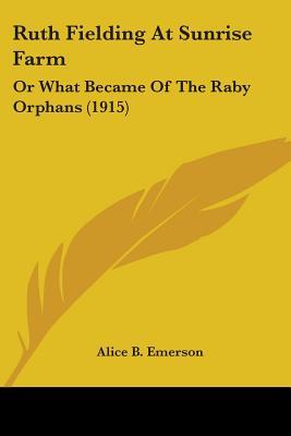 Ruth Fielding at Sunrise Farm; or, What Became of the Raby Orphans