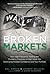 Broken Markets: How High Frequency Trading and Predatory Practices on Wall Street Are Destroying Investor Confidence and Your Portfolio