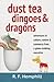 Dust, Tea, Dingoes and Dragons by R.F. Hemphill