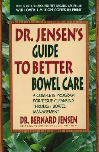Dr. Jensen's Guide to Better Bowel Care: A Complete Program for Tissue Cleansing through Bowel Management