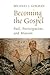 Becoming the Gospel: Paul, Participation, and Mission (The Gospel and Our Culture Series (GOCS))