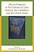 African Diaspora in the Cultures of Latin America, the Caribb... by Persephone Braham
