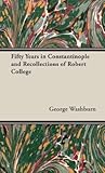 Fifty Years in Constantinople and Recollections of Robert College
