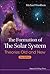 The Formation of the Solar System: Theories Old and New