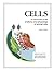 Cells; An Introduction to the Anatomy and Physiology of Animal Cells