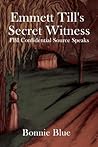 Emmett Till's Secret Witness: FBI Confidential Source Speaks