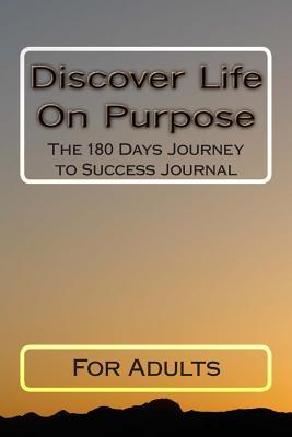 Discover Life on Purpose: The 180 Days Journey to Success Journal