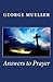 Answers to Prayer by George Müller Answers to Prayer by George Müller