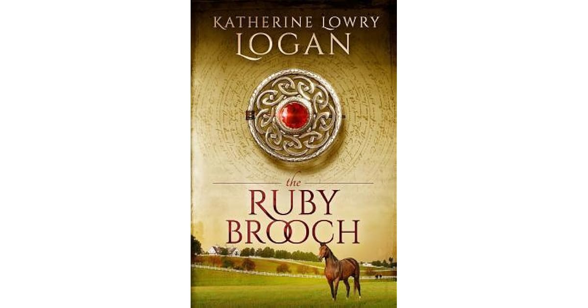 The Ruby Brooch (Celtic Brooch #1) by Katherine Lowry Logan