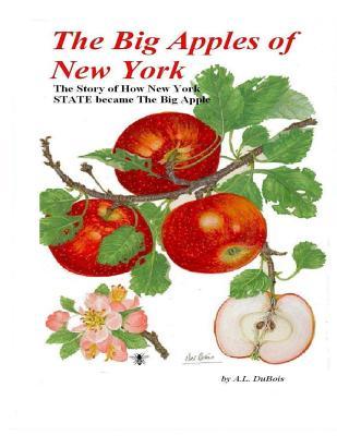 The Big Apples of New York: The Story of How New York State Became the Big Apple (Paperback)