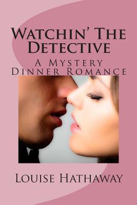 Watchin' The Detective: A Mystery Dinner Romance (The Librarians)