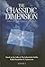 The Chassidic Dimension: Interpretations of the Weekly Torah Readings and Festivals Based on the Talks of the Lubavitcher Rebbe, Rabbi Menachem Mendel Schneerson Vol. I