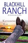 Blackhill Ranch: A Lifetime Love Blackhill Ranch: A Lifetime Love