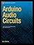 Arduino Audio Circuits by Don Wilcher